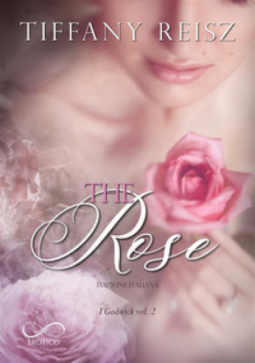 The rose. I Godwick. 2. - Tiffany Reisz