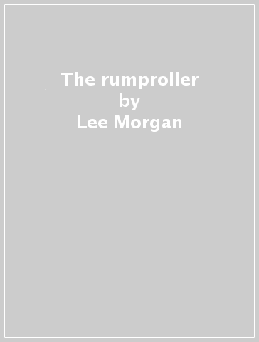 The rumproller - Lee Morgan