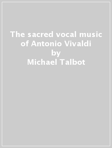 The sacred vocal music of Antonio Vivaldi - Michael Talbot