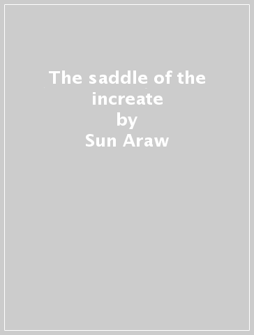 The saddle of the increate - Sun Araw