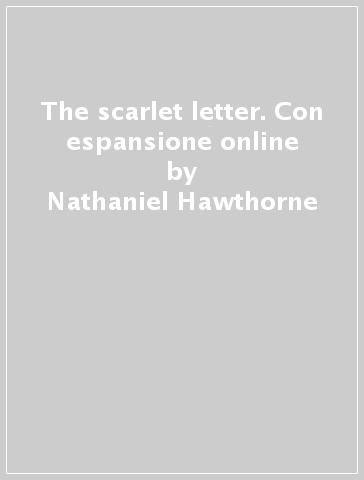 The scarlet letter. Con espansione online - Nathaniel Hawthorne | 