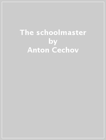 The schoolmaster - Anton Cechov