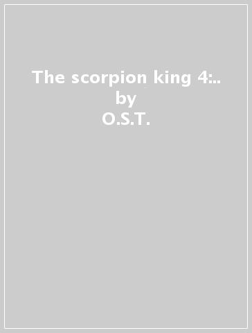 The scorpion king 4:.. - O.S.T.