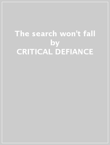 The search won't fall - CRITICAL DEFIANCE