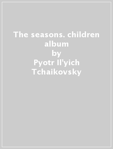 The seasons. children album - Pyotr Il