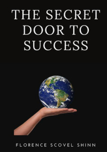 The secret door to success - Florence Scovel Shinn