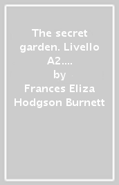 The secret garden. Livello A2. Con e-book. Con espansione online
