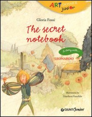 The secret notebook. A story with... Leonardo - Gloria Fossi