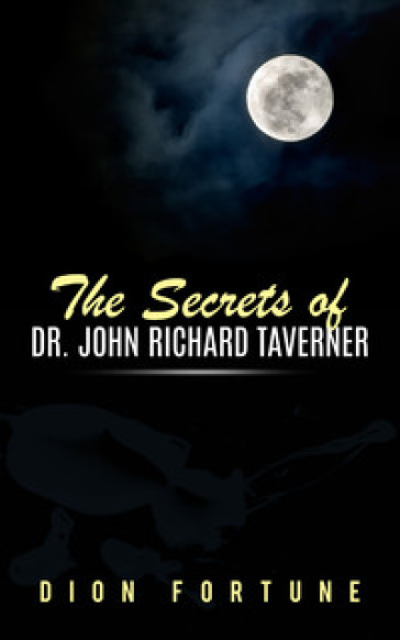 The secrets of dr. John Richard Taverner - Fortune Dion