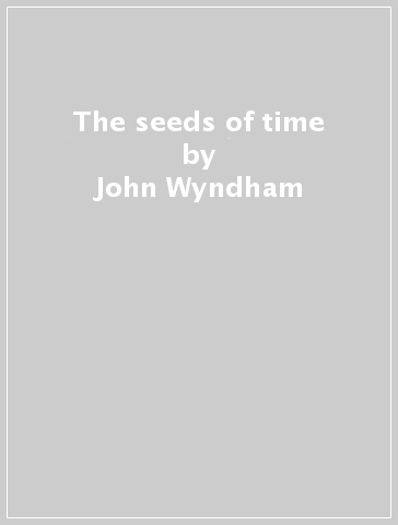 The seeds of time - John Wyndham