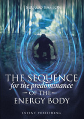 The sequence. For the predominance of the energy body