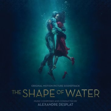 The shape of water - O. S. T. -The Shape
