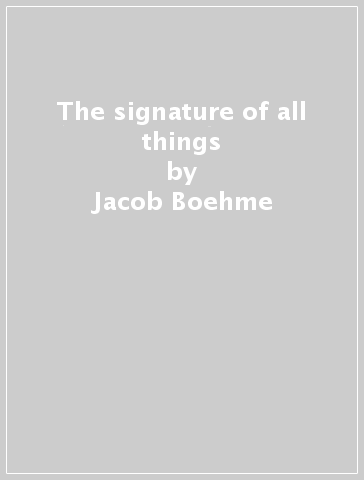 The signature of all things - Jacob Boehme