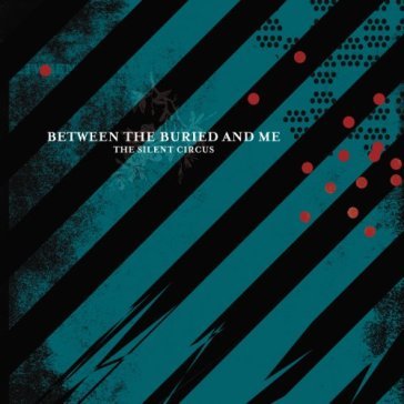 The silent circus - Between The Buried And Me