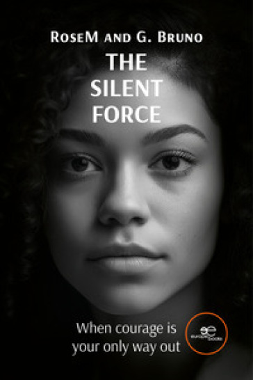 The silent force. When courage is your only way out - ROSEM - G. Bruno