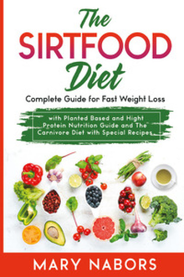 The sirtfood diet - Mary Nabors