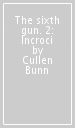 The sixth gun. 2: Incroci