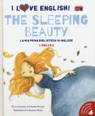 The sleeping beauty da un racconto di Charles Perrault. Livello 2. Ediz. italiana e inglese. Con File audio per il download - Charles Perrault