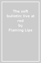 The soft bulletin: live at red
