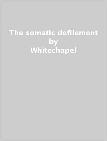 The somatic defilement - Whitechapel