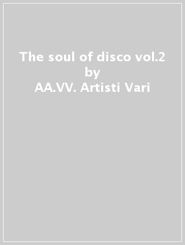 The soul of disco vol.2 - AA.VV. Artisti Vari