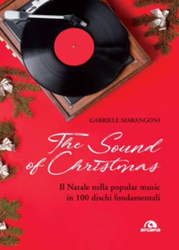 The sound of Christmas. Il Natale nella popular music in 100 dischi fondamentali. Con QR C...