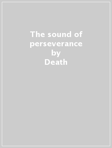 The sound of perseverance - Death