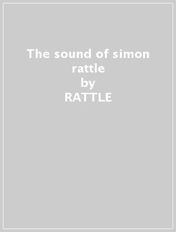 The sound of simon rattle - RATTLE