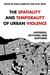 The spatiality and temporality of urban violence