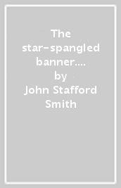 The star-spangled banner. Per pianoforte