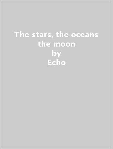 The stars, the oceans & the moon - Echo & the Bunnymen