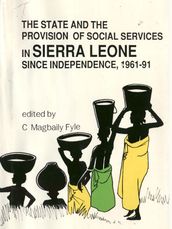 The state and the provision of social services in Sierra Leone since independence, 1961-91