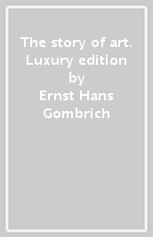 The story of art. Luxury edition