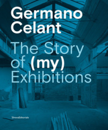 The story of (my) exhibitions. Ediz. italiana e inglese - Germano Celant