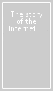 The story of the Internet. Level 5. Con e-book. Con espansione online. Con CD-Audio