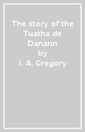 The story of the Tuatha de Danann