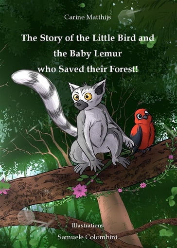 The story of the little bird and the baby lemur who saved their forest! - Carine Matthijs