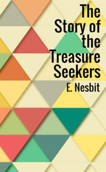 The story of the treasure seekers - Edith Nesbit