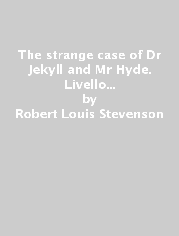 The strange case of Dr Jekyll and Mr Hyde. Livello B1. Con e-book. Con espansione online - Robert Louis Stevenson