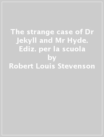 The strange case of Dr Jekyll and Mr Hyde. Ediz. per la scuola - Robert Louis Stevenson