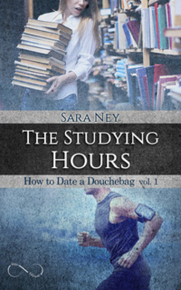 The studying hours. Ediz. italiana - Sara Ney