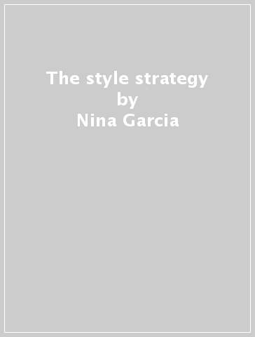 The style strategy - Nina Garcia | 