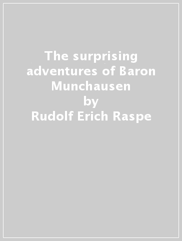 The surprising adventures of Baron Munchausen - Rudolf Erich Raspe