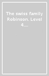 The swiss family Robinson. Level 4. Con espansione online