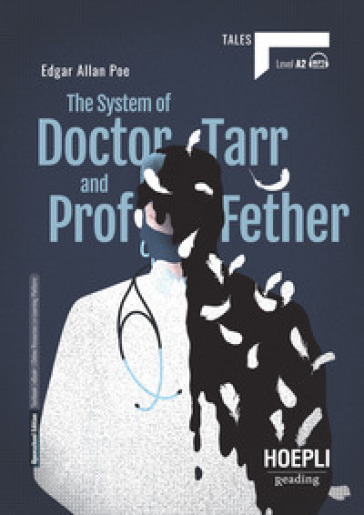 The system of doctor Tarr and prof Fether. Level A2. Con File audio per il download - Edgar Allan Poe