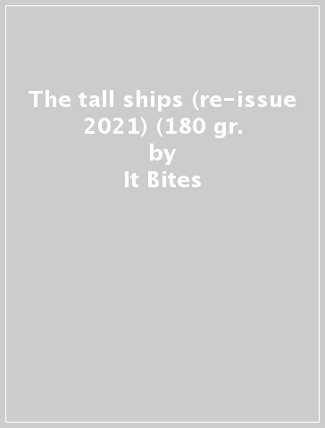 The tall ships (re-issue 2021) (180 gr. - It Bites