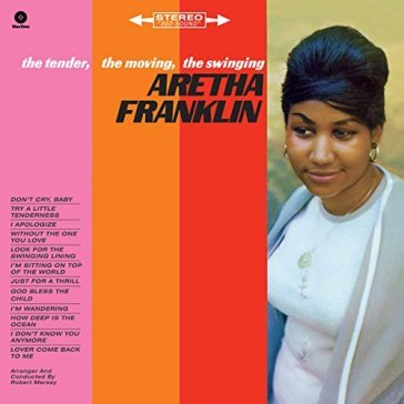The tender the moving the swinging - Aretha Franklin