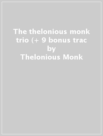 The thelonious monk trio (+ 9 bonus trac - Thelonious Monk