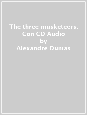 The three musketeers. Con CD Audio - Alexandre Dumas