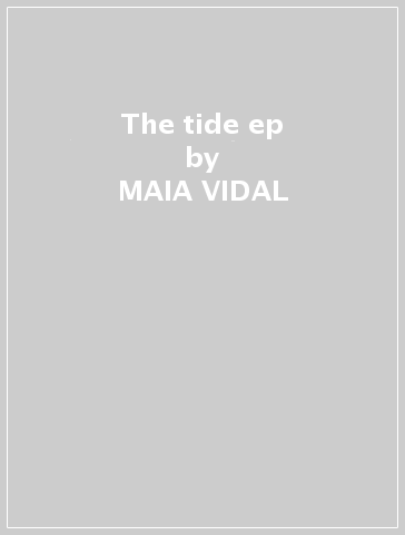 The tide ep - MAIA VIDAL